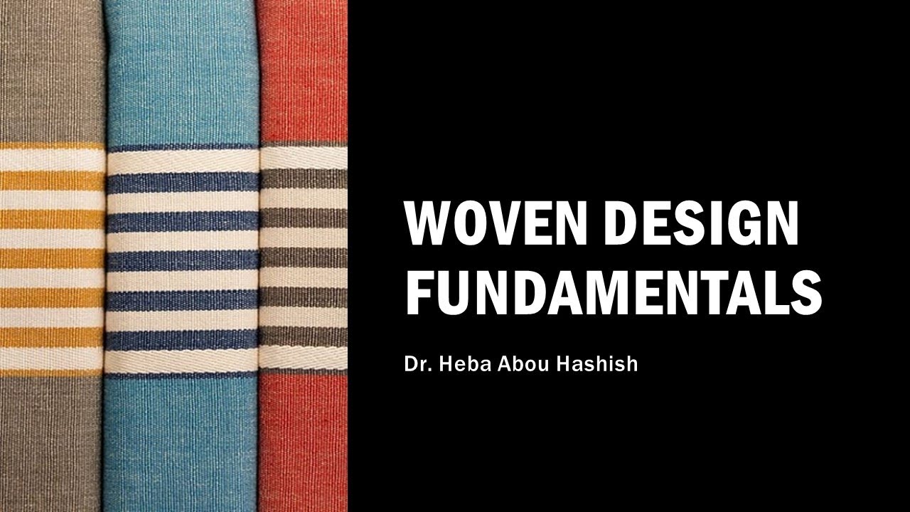 Lecture [3]: Woven Design Fundamentals | أساسيات تصميم النسيج