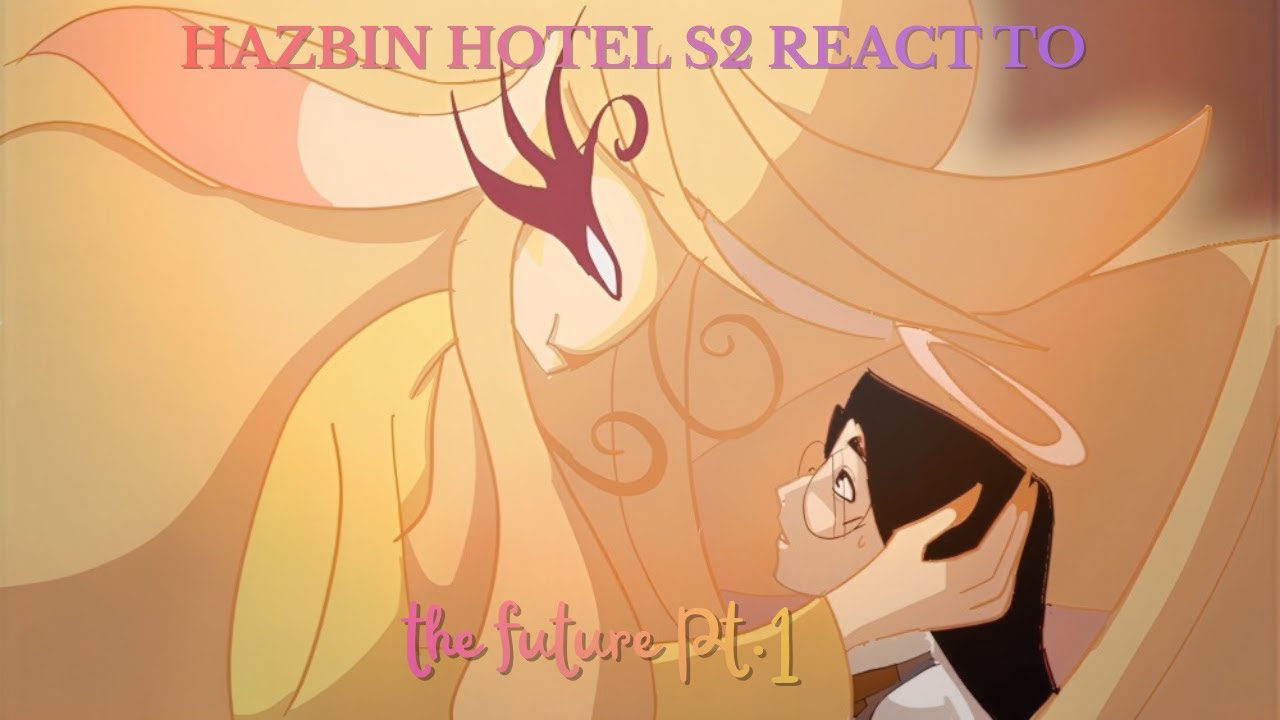Hazbin Hotel s2 react to the future 💫||Part 1/??||HAZBIN HOTEL REACTION VIDEO💫