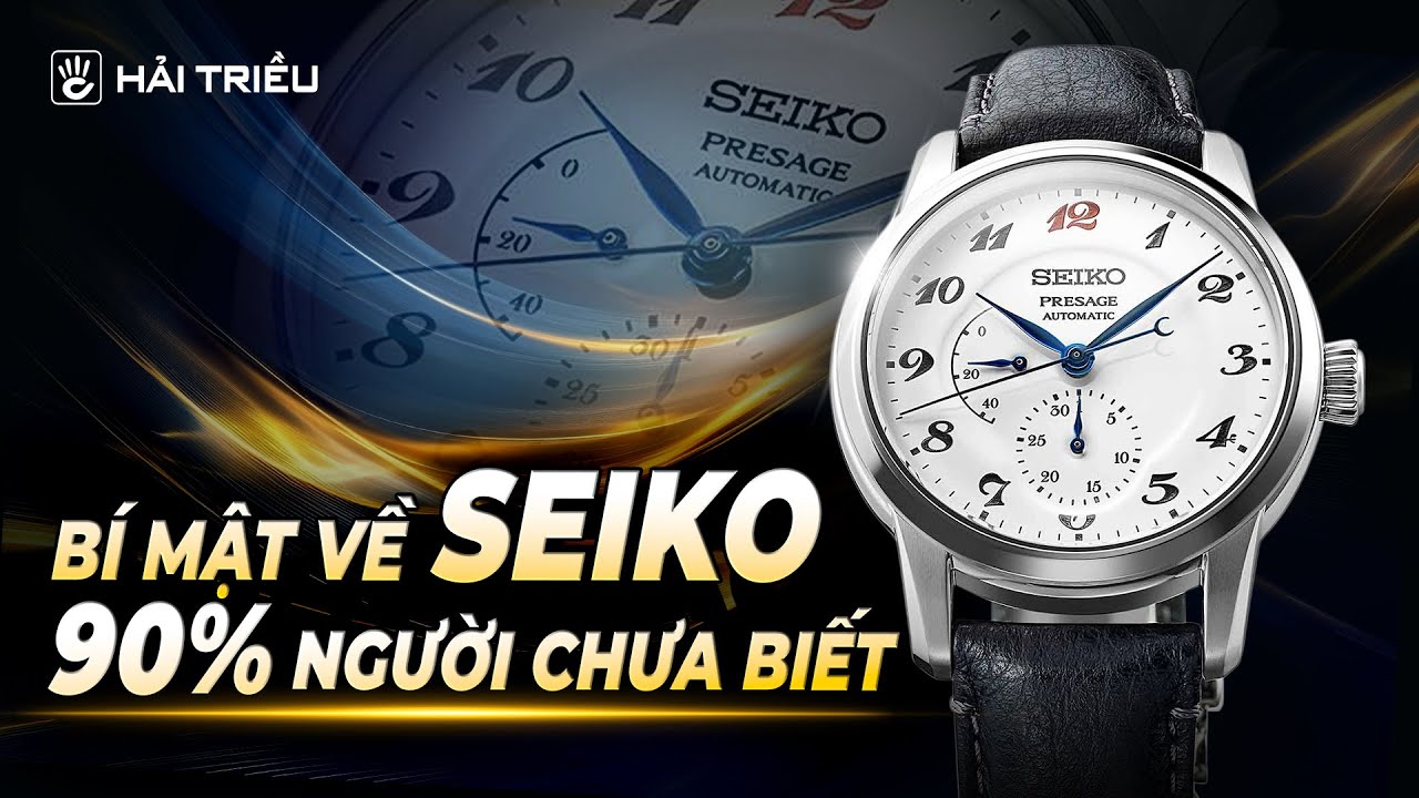 Những điều cần biết trước khi mua đồng hồ Seiko - Ai cũng nên xem!