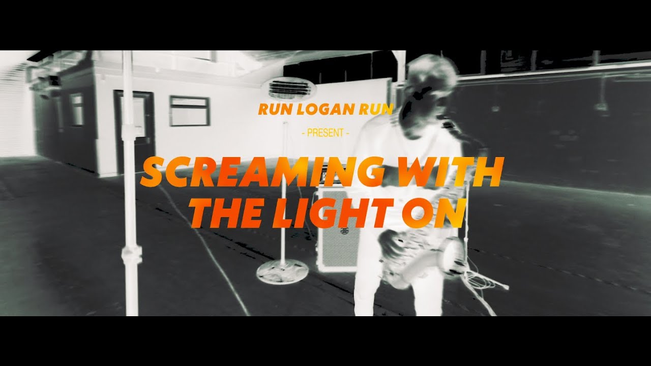 Run Logan Run - Screaming With The Light On (Official Video)