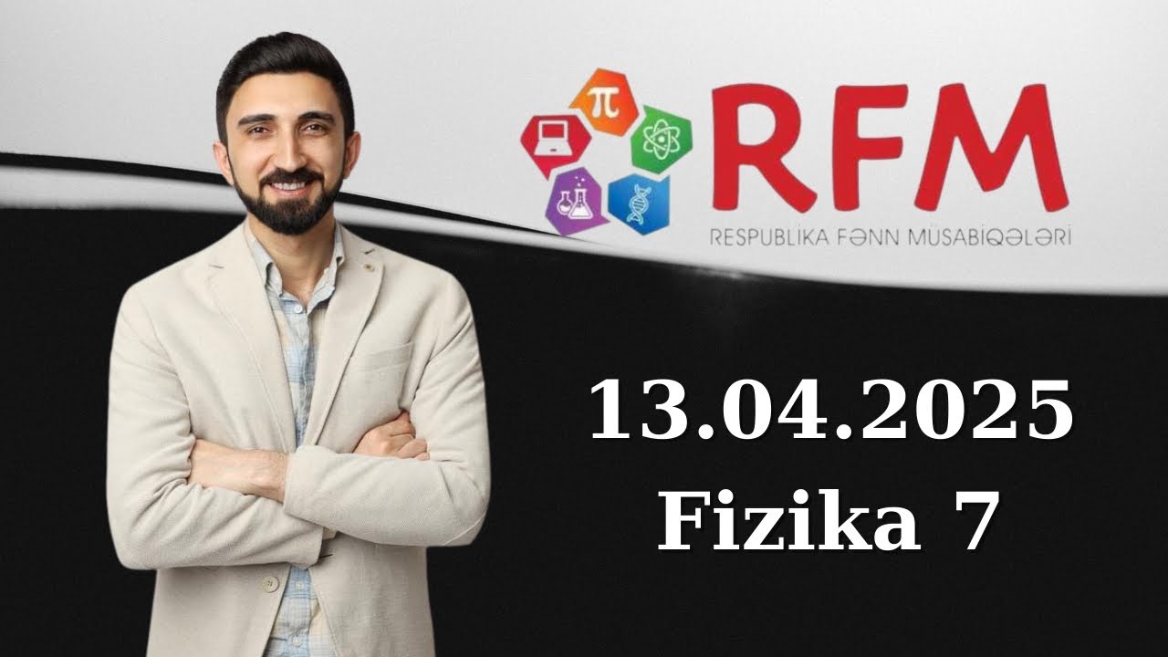 13 aprel fənn müsabiqəsi sınağı yarımfinal  fizika suallarının izahı.  13 aprel RFM  fizika