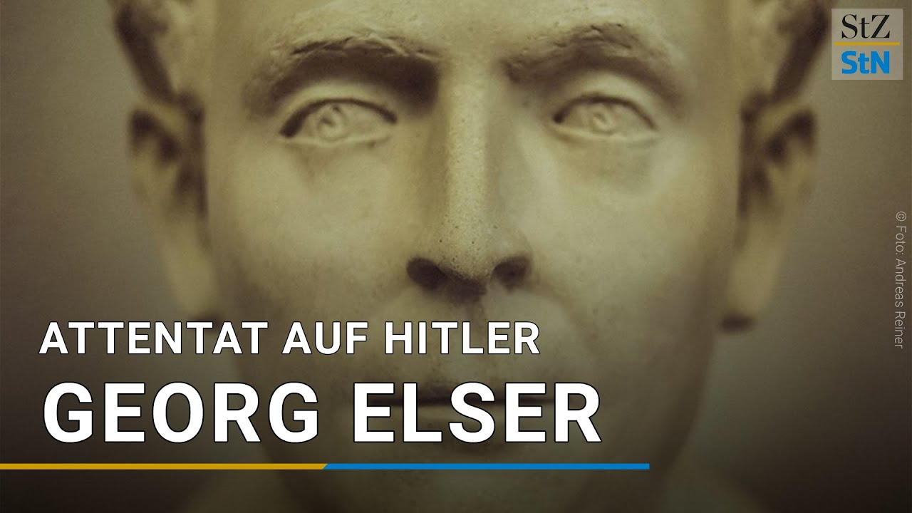 Georg Elser und das Attentat auf Hitler: Eine Spurensuche
