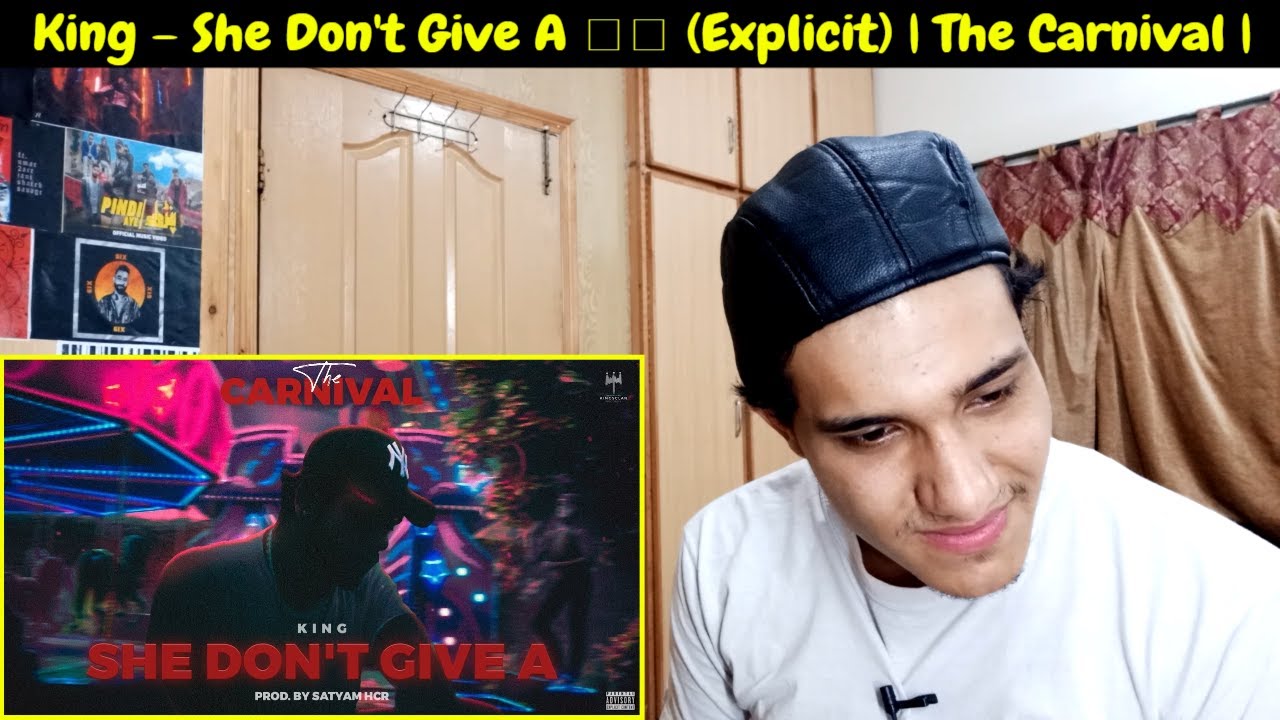 | MY REACTION | King - She Don't Give A 👸🏻 (Explicit) | The Carnival |