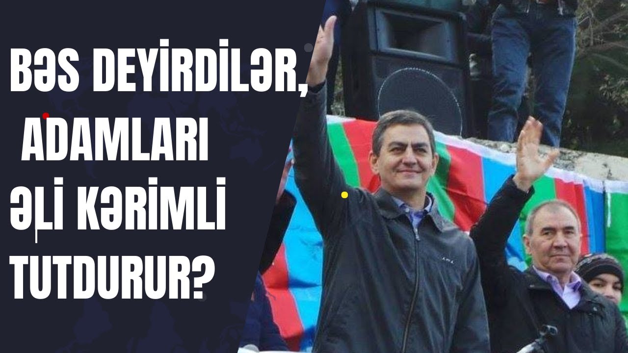 İLHAM ƏLİYEVİN VƏ ƏLİ KƏRİMLİNİN HƏSB ETDİRDİYİ ADAMLAR