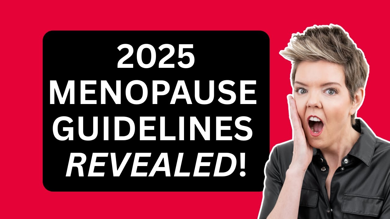New 2025 Menopause Guidelines: What Every Woman Needs to Know