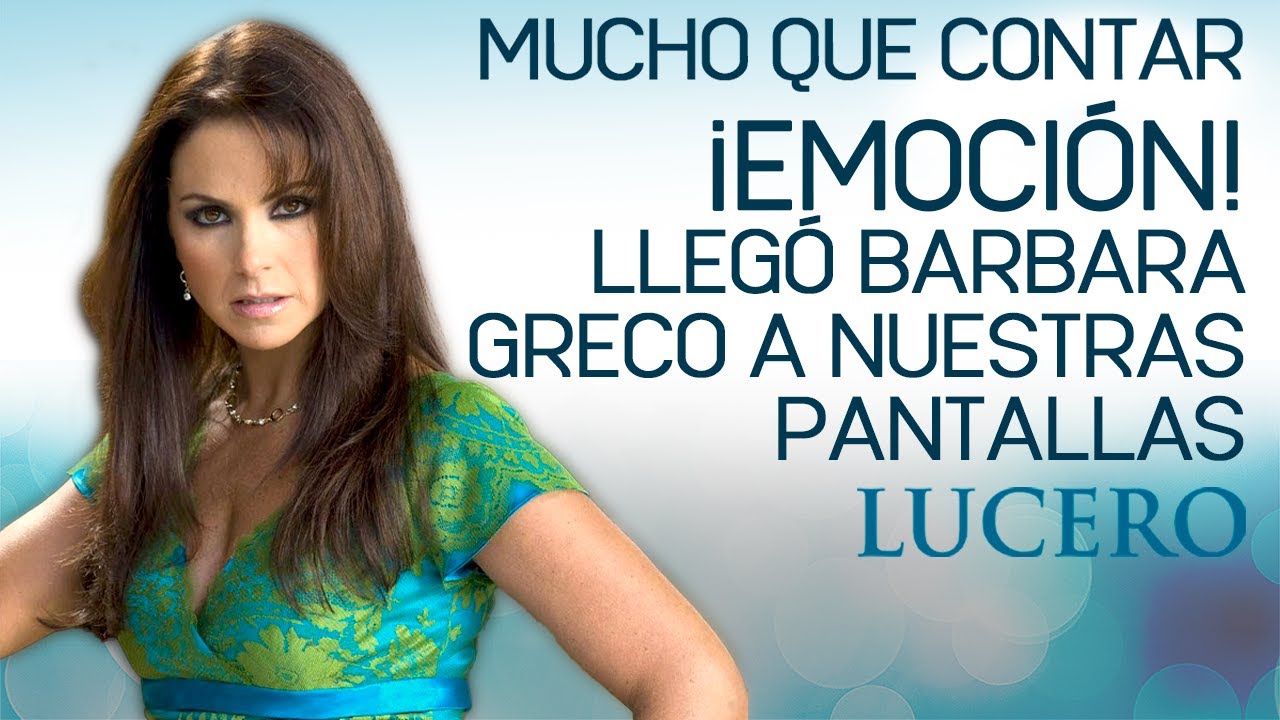 LUCERO Mucho Que Contar - EMOCIÓN! Llegó Barbara Greco a nuestras pantallas 😈