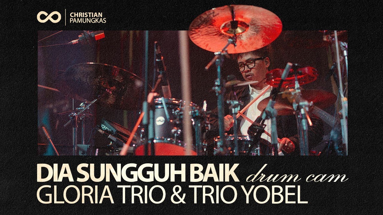 Dia Sungguh Baik - Gloria Trio & Trio Yobel #drumcam feat. Andrew Joel & GSJS Worship