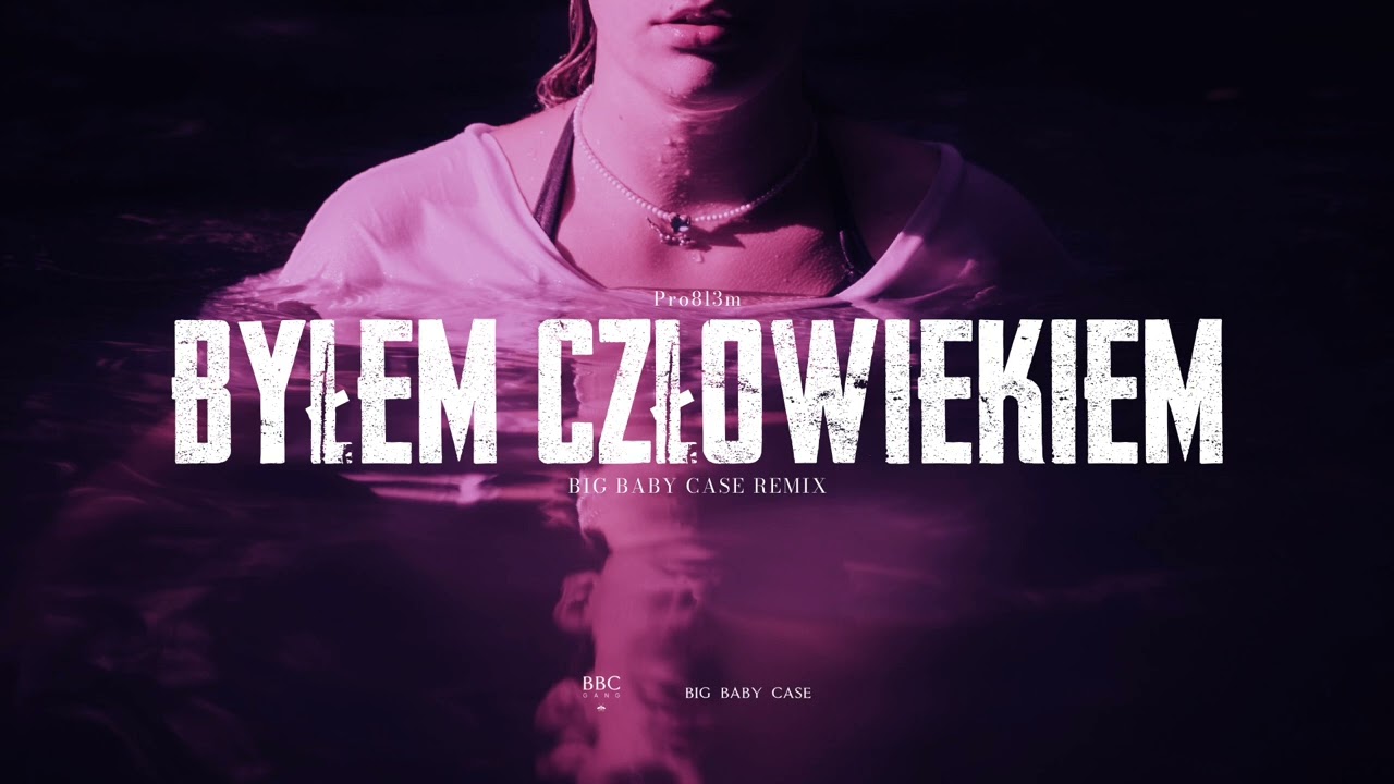 PRO8L3M - Byłem człowiekiem (BIG BABY CASE Remix)
