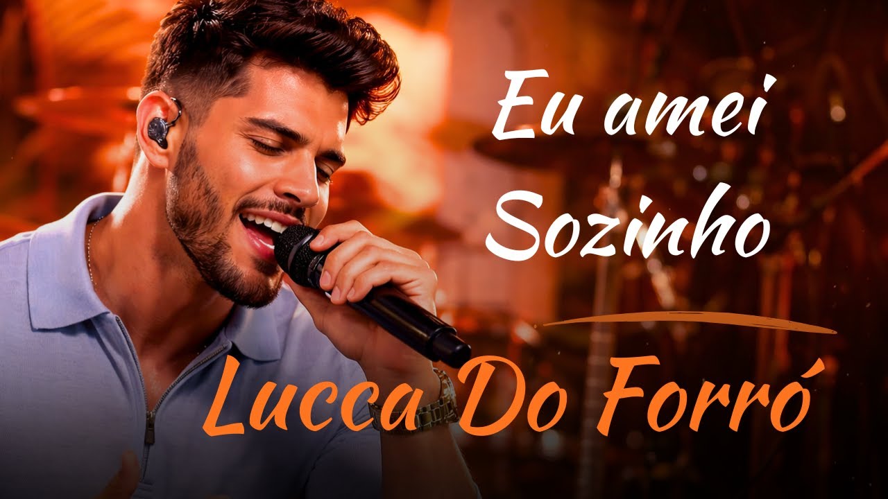 Lucca Do Forró - Eu Amei Sozinho
