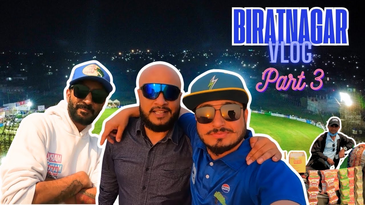Biratnagar Vlog | Koshi Province Trophy | Part 3