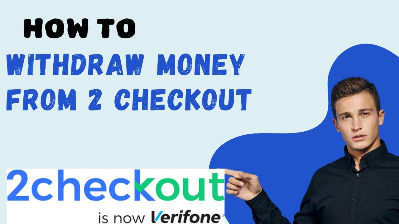How to withdraw money from 2checkout l S M TECH