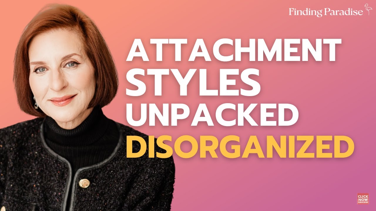 The Most Complex Attachment Style: Understanding Disorganized Attachment