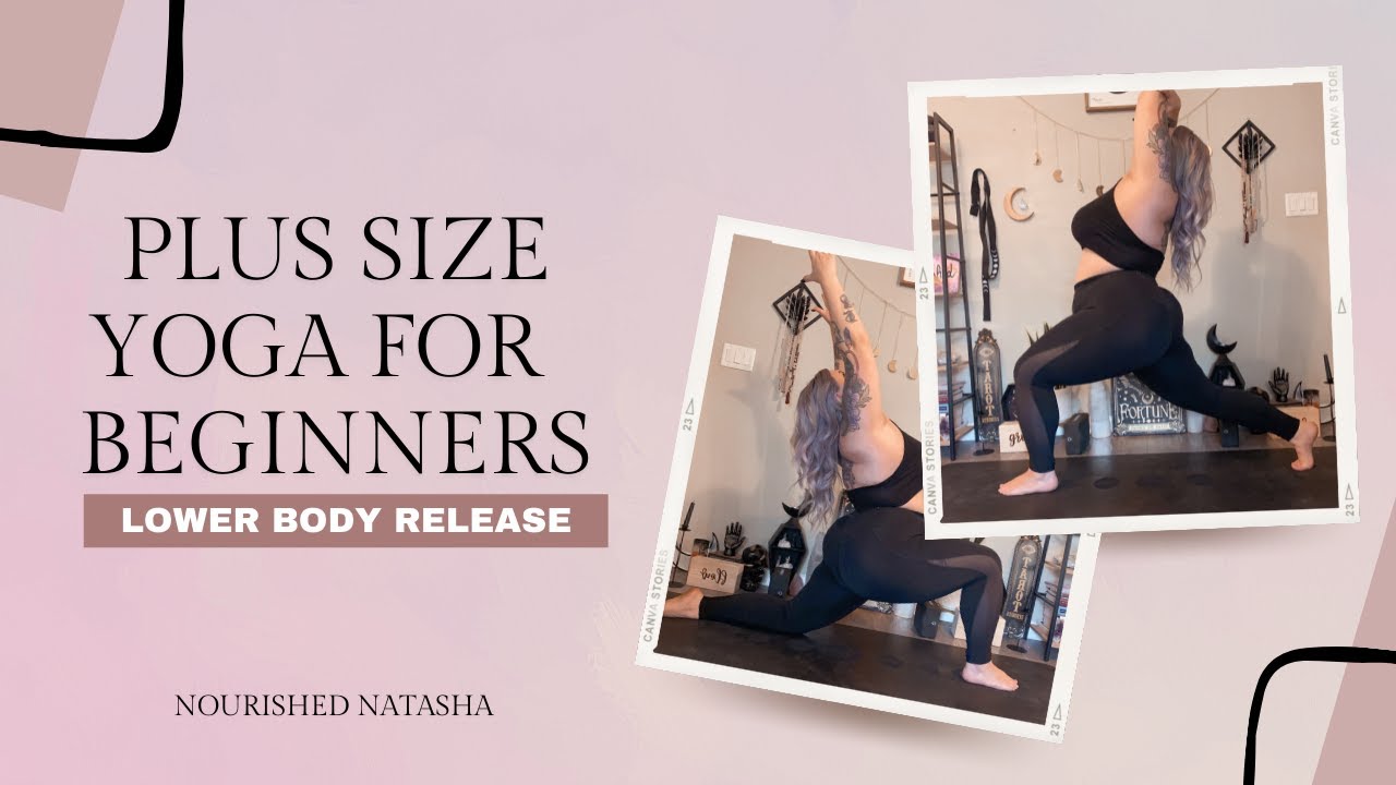 PLUS SIZE YOGA FOR BEGINNERS | LOWER BODY RELEASE