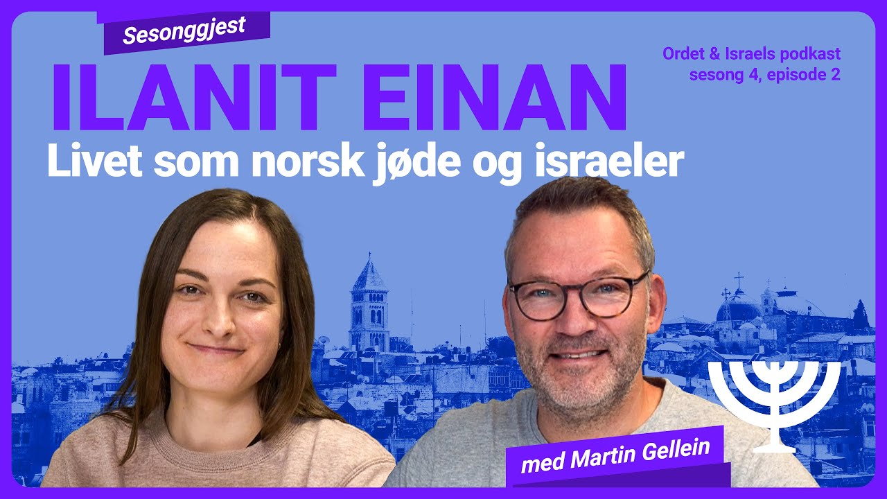 Ilanit Einan – Livet som norsk jøde og israeler – Sesong 4, episode 2 av Ordet og Israels podkast