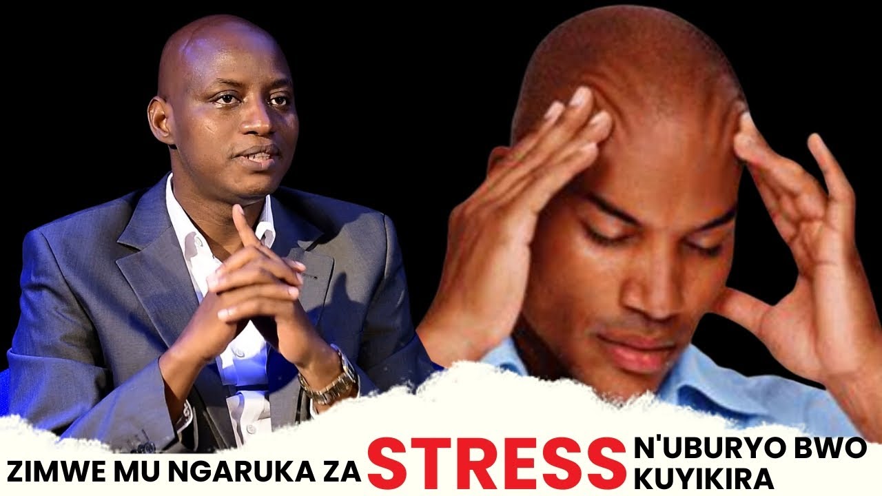 NI IKI  IMANA IVUGA KURI STRESS (UMUJAGARARO)/ZIMWE MU NGARUKA ZA STRESS N'UBURYO BWO KUYIKIRA