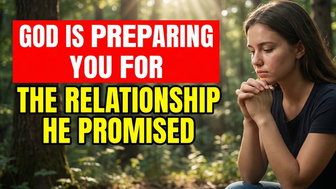 PRAY THIS TODAY: God is preparing you for the relationship He promised.