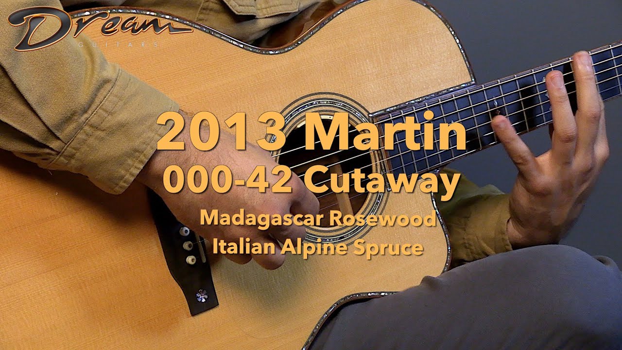 Dream Guitars - 2013 Martin 000-42 Cutaway, Madagascar Rosewood & Italian Alpine Spruce #guitardemo