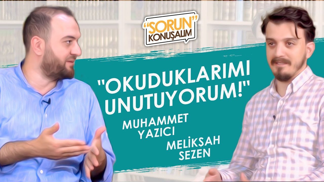 Bir Kitap Nasıl Verimli Okunur? | Sorun Konuşalım | Muhammet Yazıcı & Melikşah Sezen