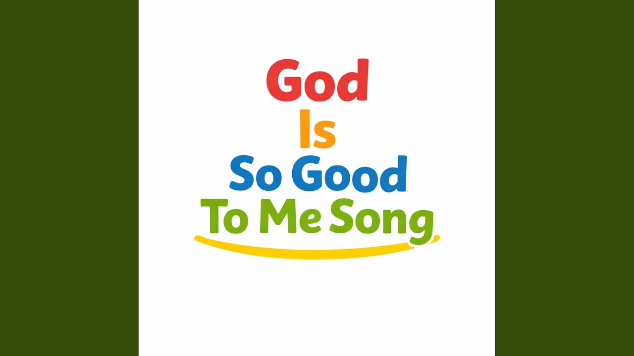 God Is So Good To Me Song