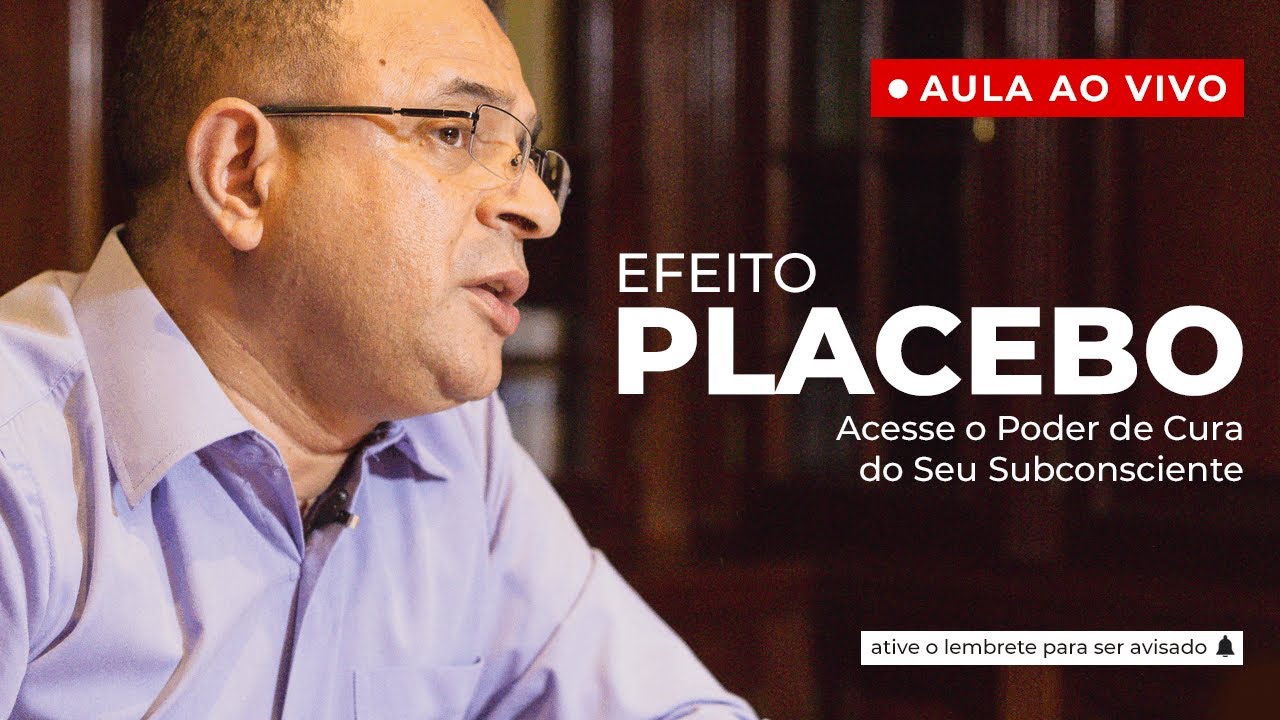 Live #06: EFEITO PLACEBO - Acesse o Poder de Cura do seu Subconsciente