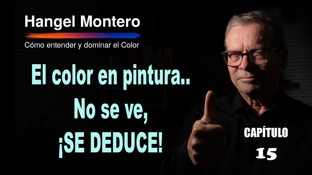Capítulo 15: El color en pintura no se ve... ¡SE DEDUCE!