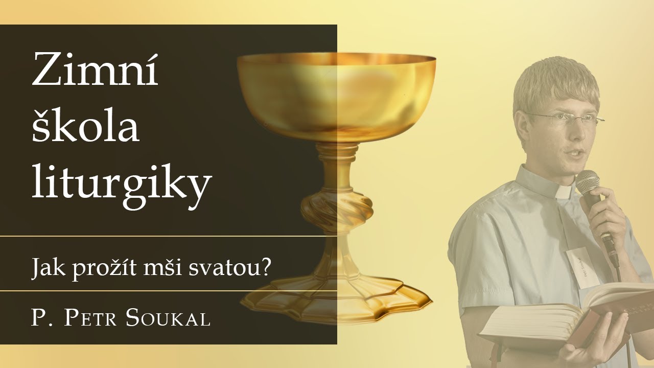 P. Petr Soukal: Jak prožít mši svatou? (ZIŠ 2019)