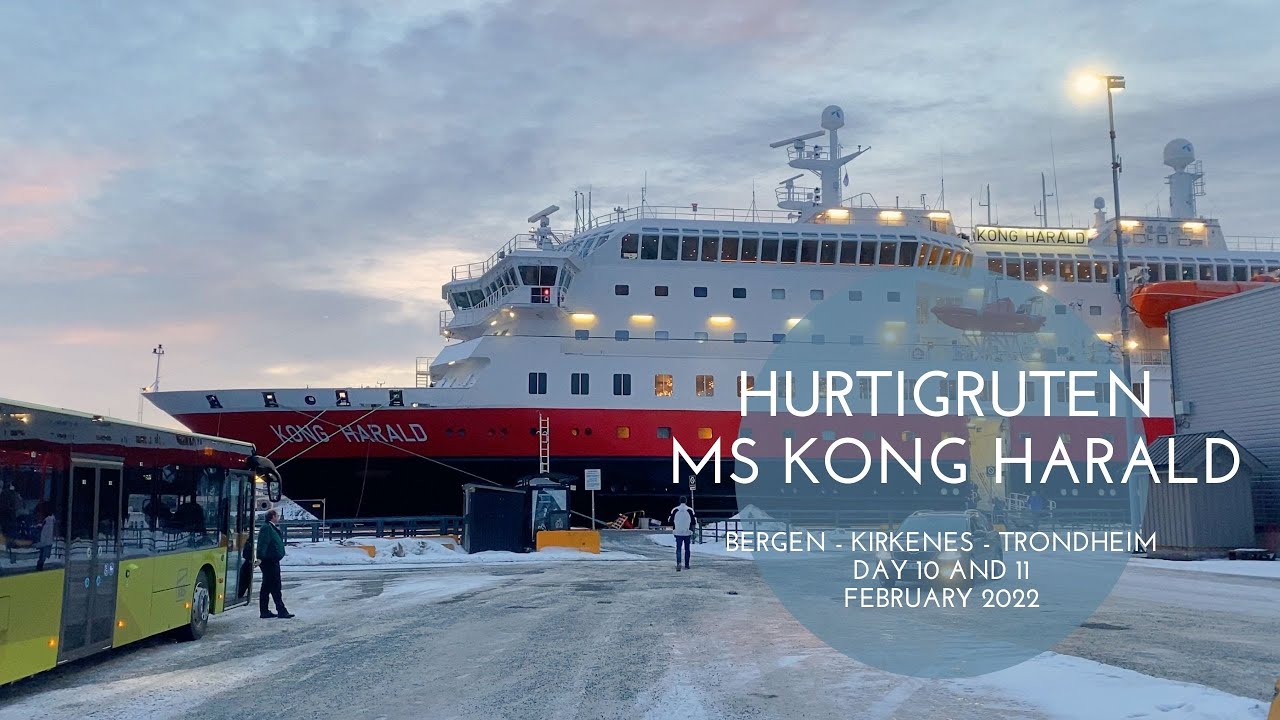 Hurtigruten MS Kong Harald Bergen - Kirkenes - Trondheim Day 10 and 11