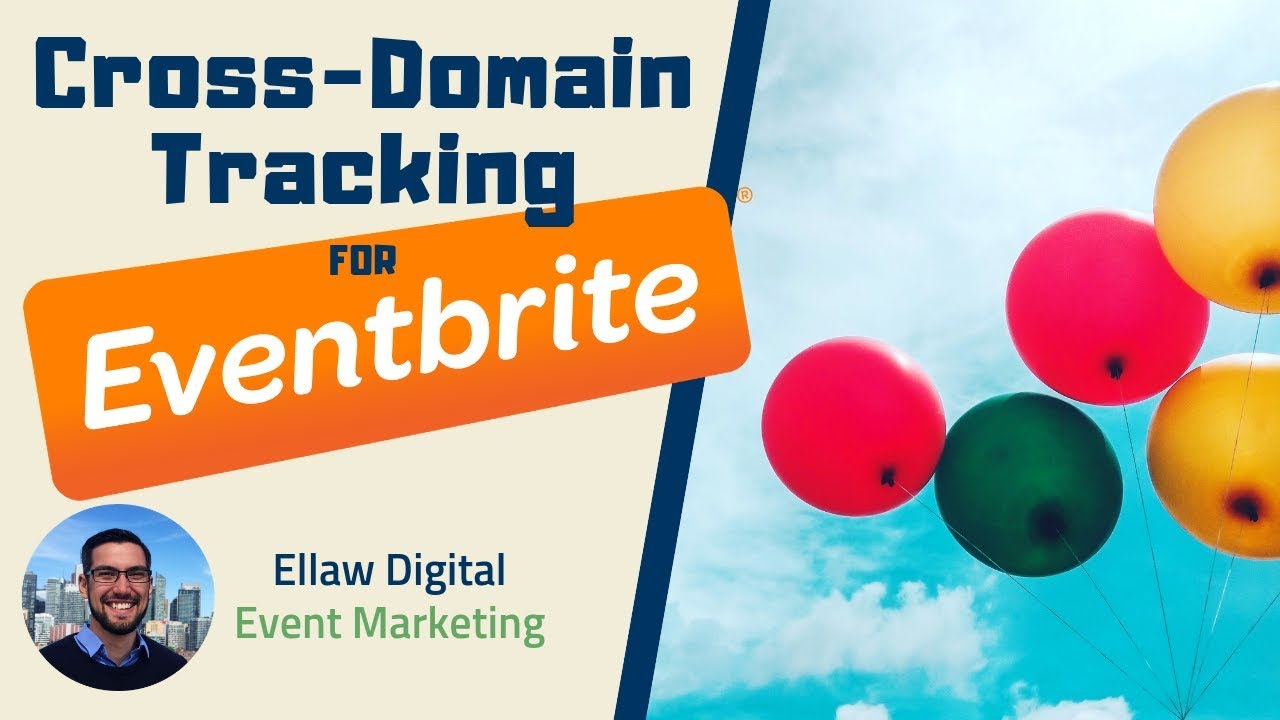 How to Setup Cross-Domain Tracking for Eventbrite | Ellaw Digital | Event Marketing