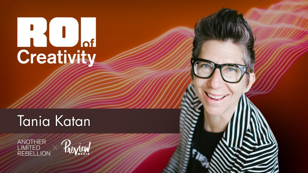 ROI OF CREATIVITY | Tania Katan
