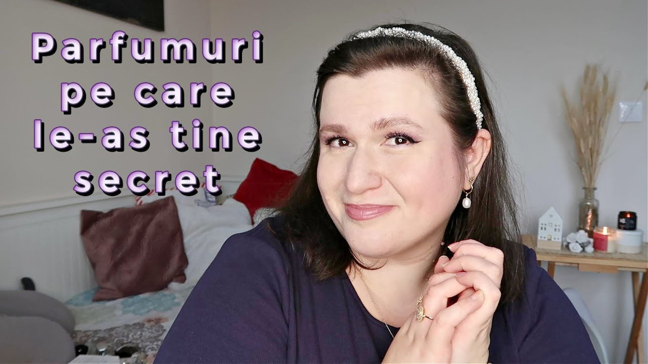 Parfumuri pe care le-as tine doar pentru mine