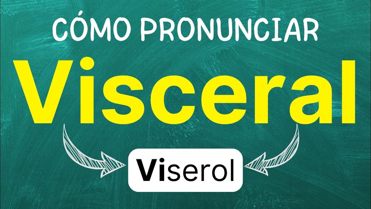 Cómo pronunciar: Visceral 