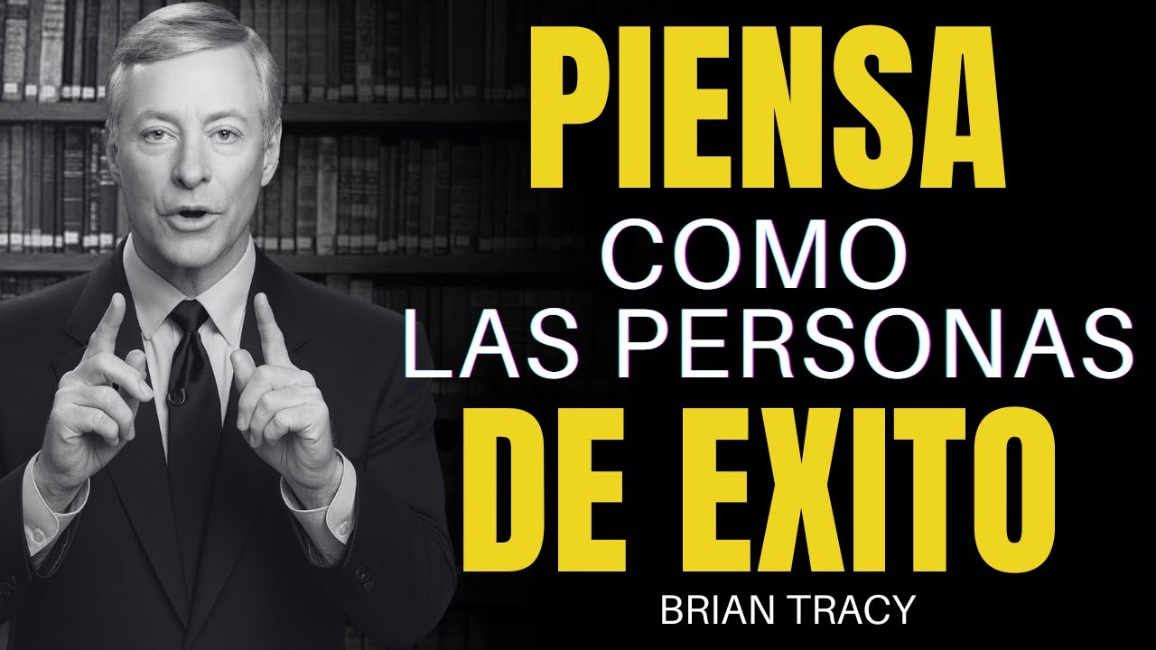 Piensa como Las Personas de EXITO - Brian Tracy  🧠🔥