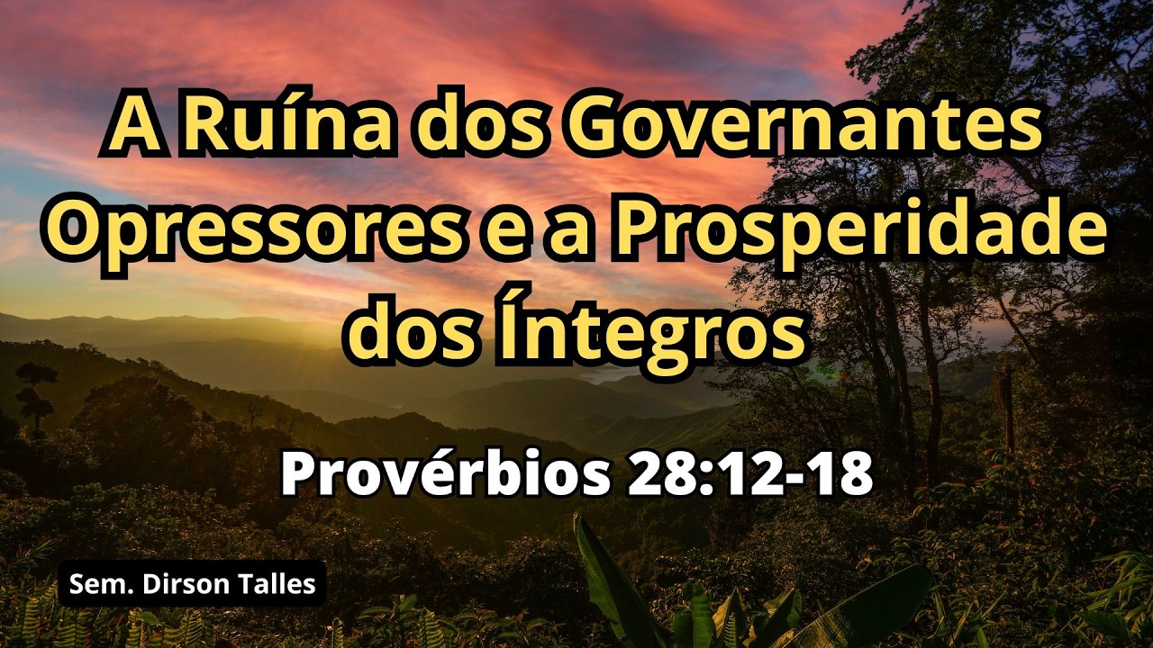 A Ruína dos Governantes Opressores e a Prosperidade dos Íntegros
