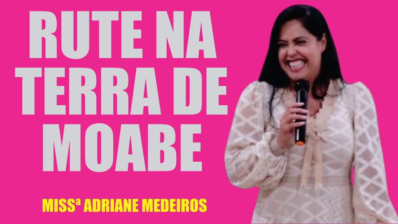 RUTE NA TERRA DE MOABE / MISSª ADRIANE MEDEIROS