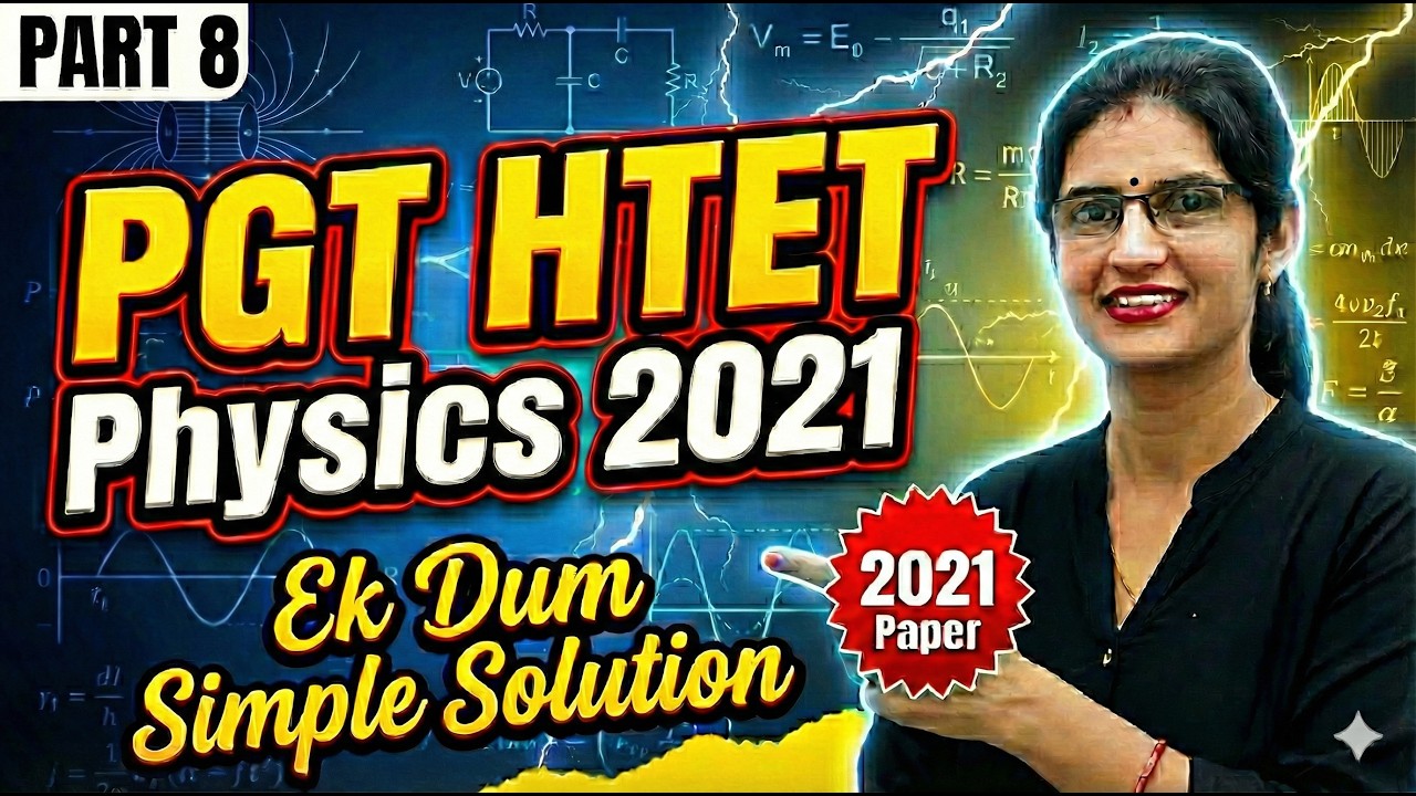PGT HTET Physics 2021 Paper Solution | Complete Detailed Explanation | Ek Dum Simple Solution | 8
