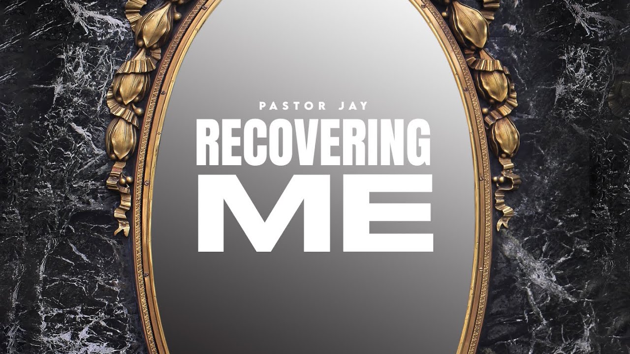 Recovering Me - Pastor Jay