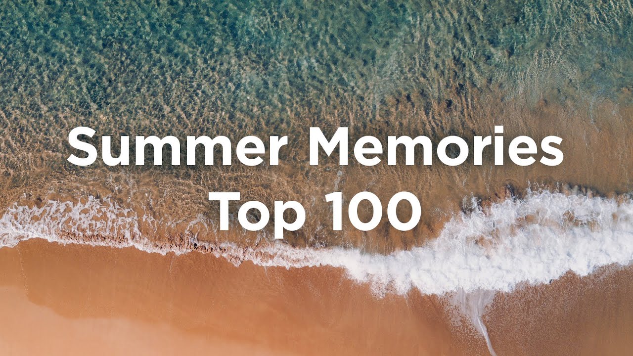 Summer Memories 🌊 Top 100 Chillout Songs for Your Vacation