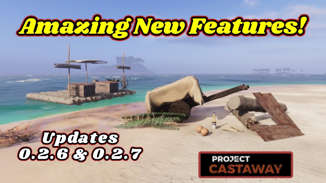 Project Castaway: Great New Features in Newest Update! 0.2.6 & 0.2.7 Are Live!