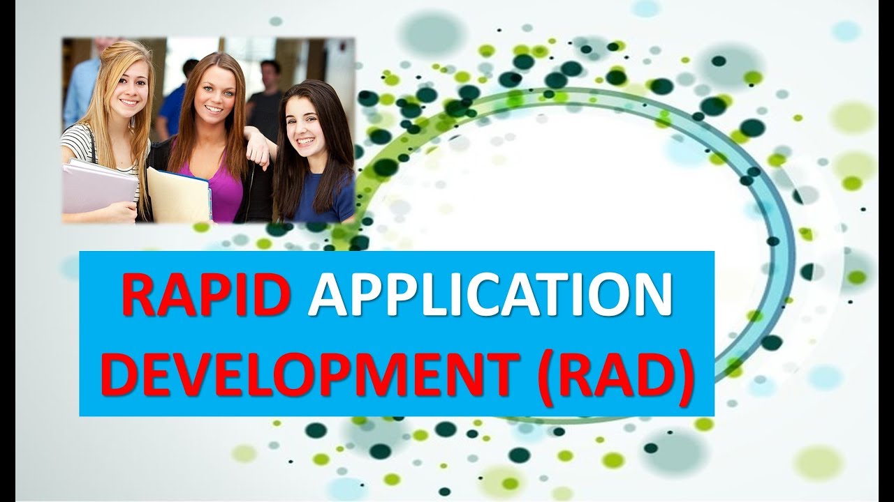 RAPID APPLICATION DEVELOPMENT (RAD)