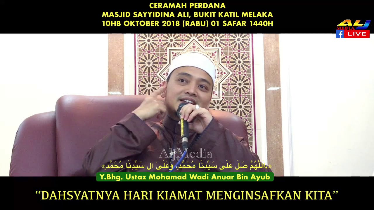 “DAHSYATNYA HARI KIAMAT MENGINSAFKAN KITA”  Ustaz Mohamad Wadi Anuar