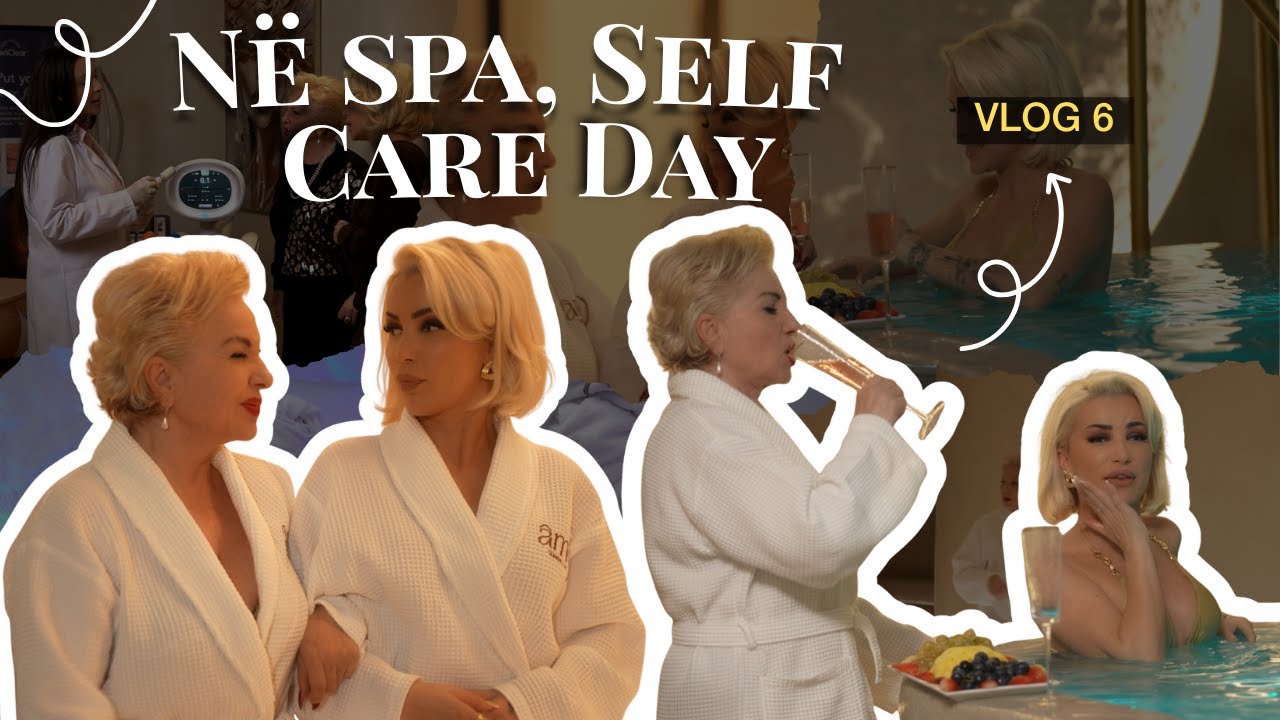 Rita & Roza Vlog | Në spa, SelfCare Day