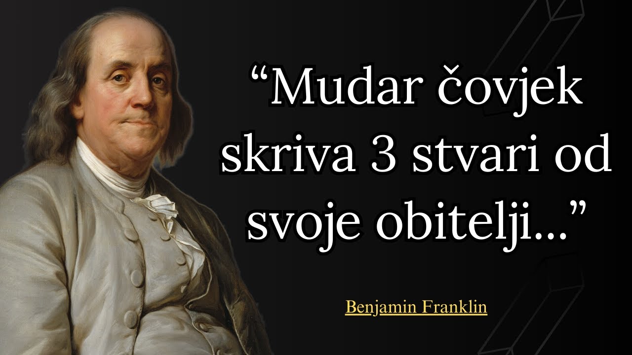 Inteligentan Čovjek Skriva 3 Stvari od Svoje Obitelji | Benjamin Franklin Životne Lekcije