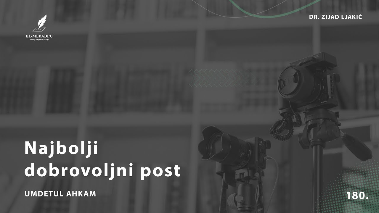 NAJBOLJI DOBROVOLJNI POST - Umdetul Ahkam #180 - dr. Zijad Ljakić