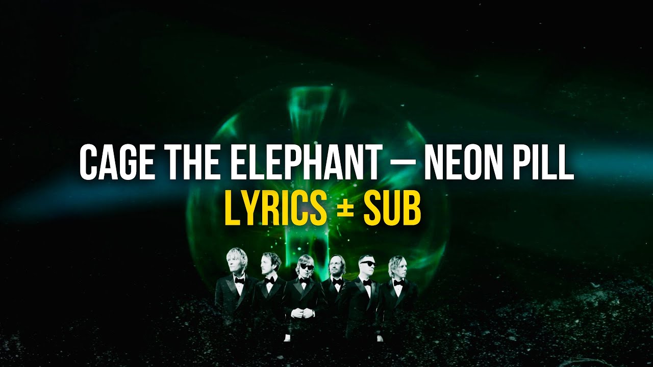 Cage The Elephant – Neon Pill Lyrics + Sub
