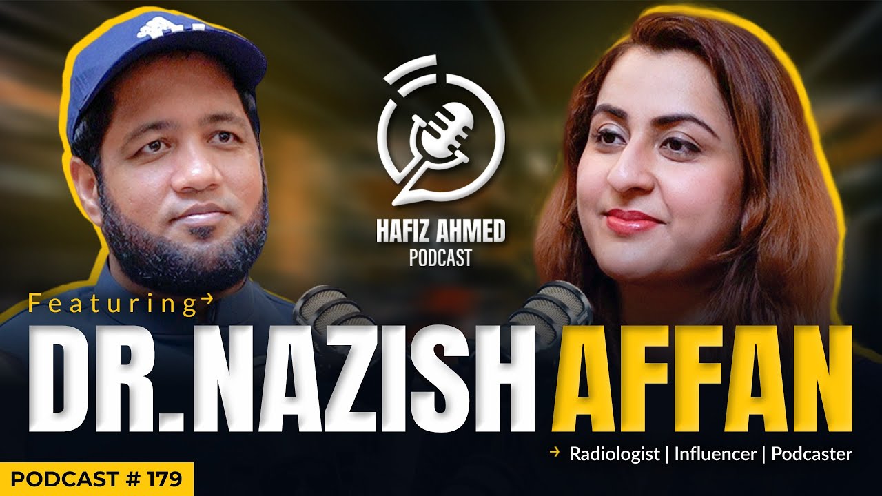 Hafiz Ahmed Podcast Featuring Dr Nazish Affan | Hafiz Ahmed