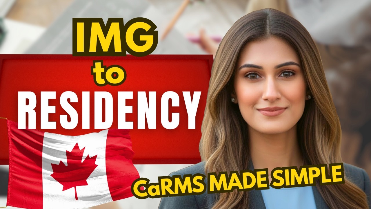 IMG Secrets to Matching Residency in Canada: Full CaRMS 2026 Guide