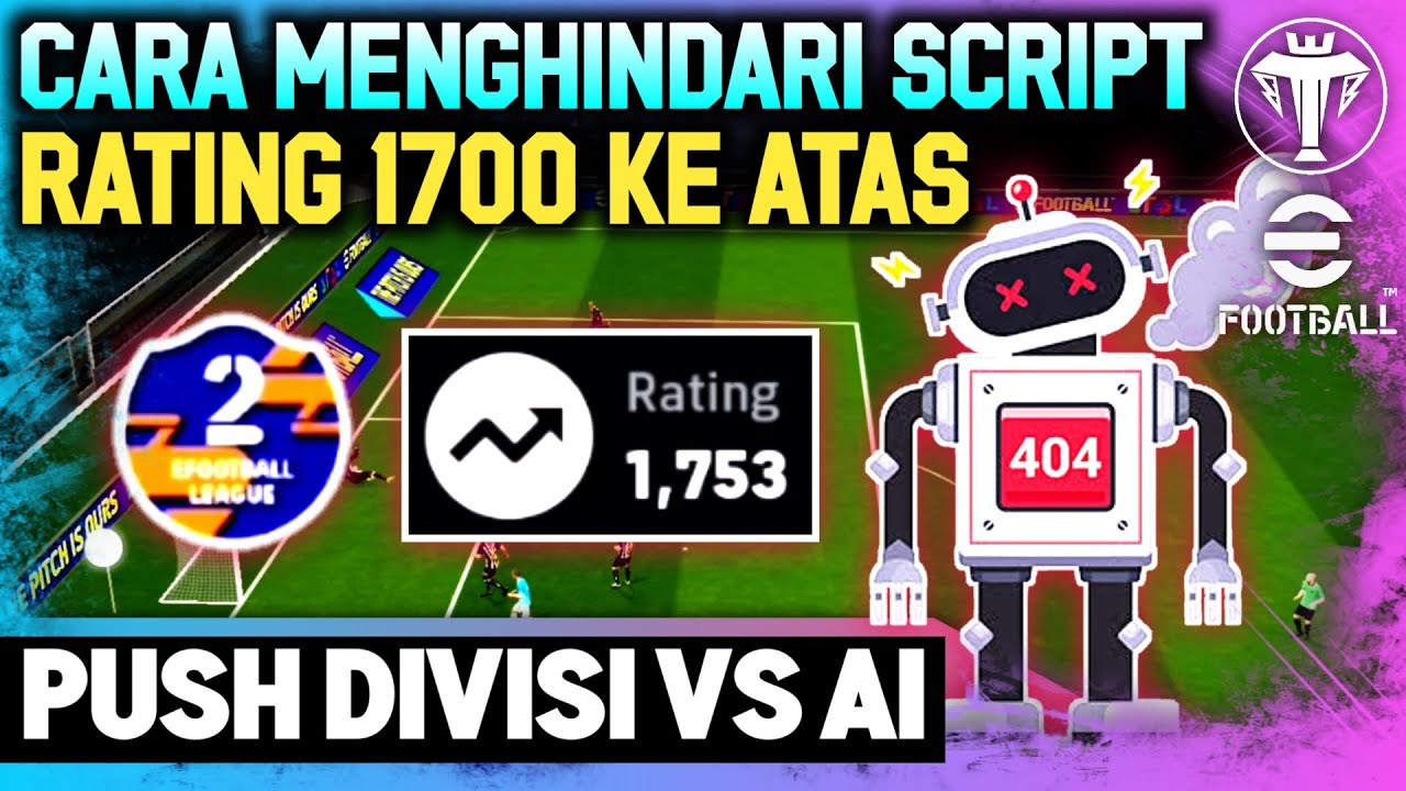CARA MENGHINDARI SCRIPT DI RATING 1700 KE ATAS PUSH DIVISI VS AI, GAMEPLAY eFootball 2025 Mobile