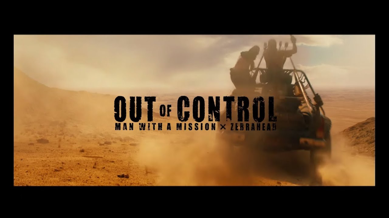 MAN WITH A MISSION×Zebrahead 『Out of Control (MAD MAX: FURY ROAD Ver.)』