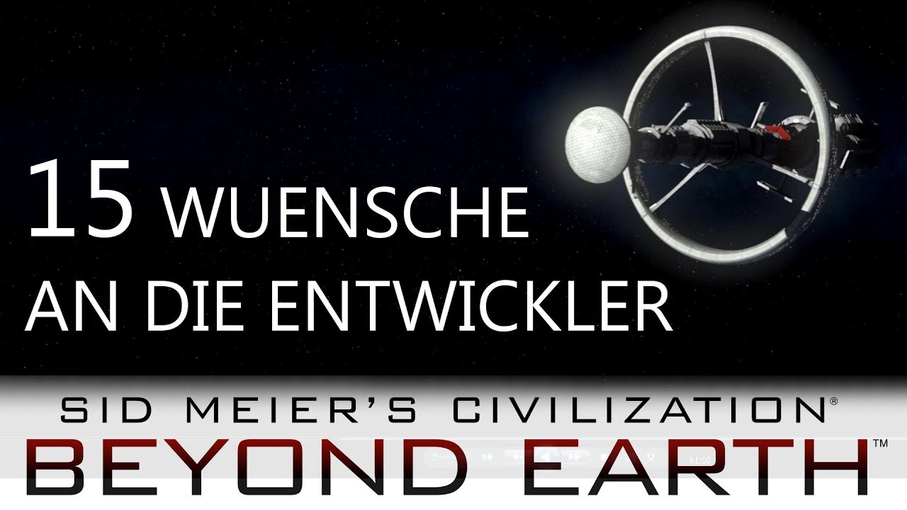 15 Wünsche an die Entwickler | Beyond Earth