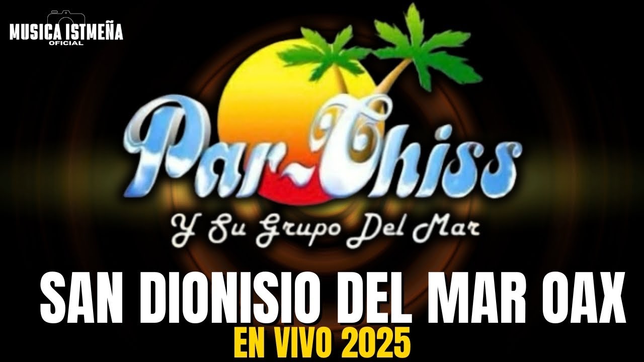 Par-chiss y su grupo del mar - San Dionisio del Mar Oaxaca En Vivo 2025 Tanda 1 